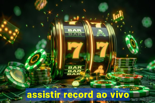 assistir record ao vivo